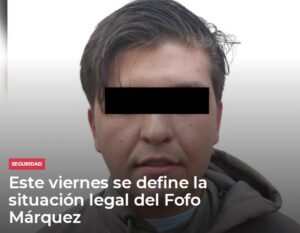 Este viernes se define la situación legal del Fofo Márquez